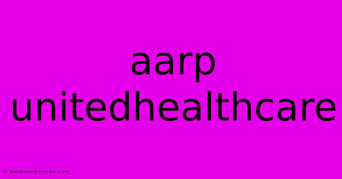 Aarp Unitedhealthcare