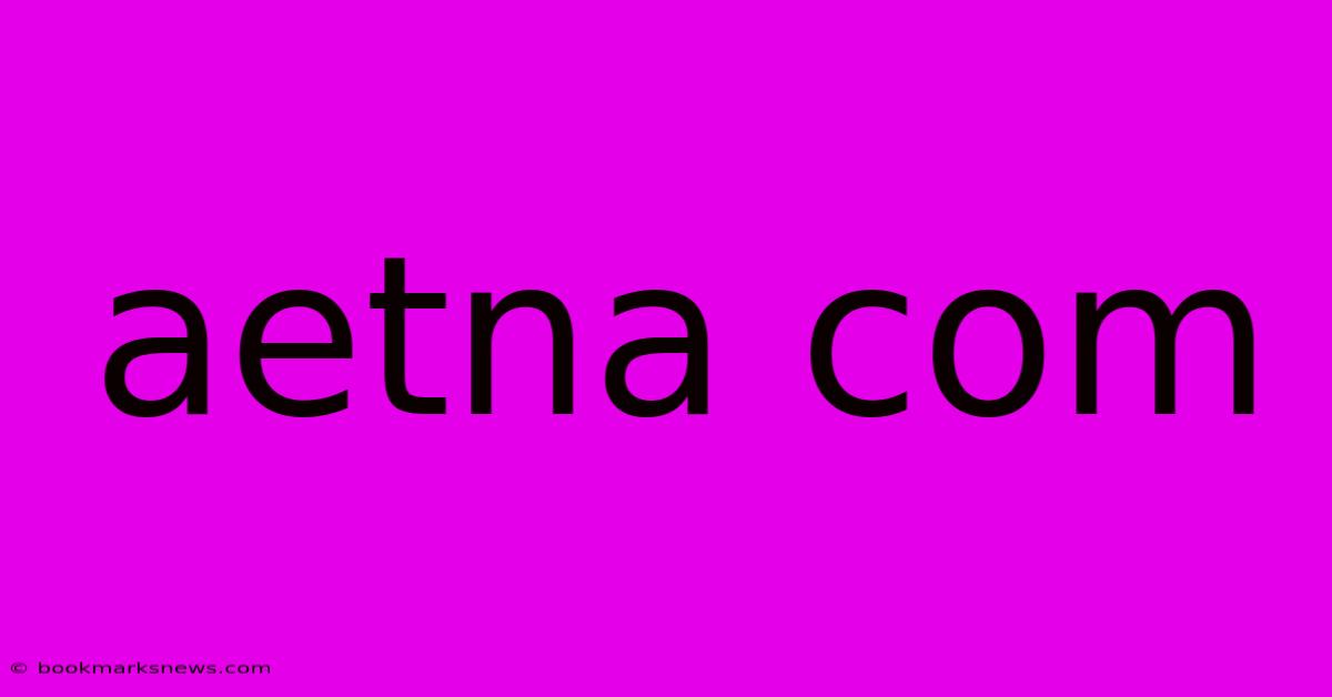 Aetna Com