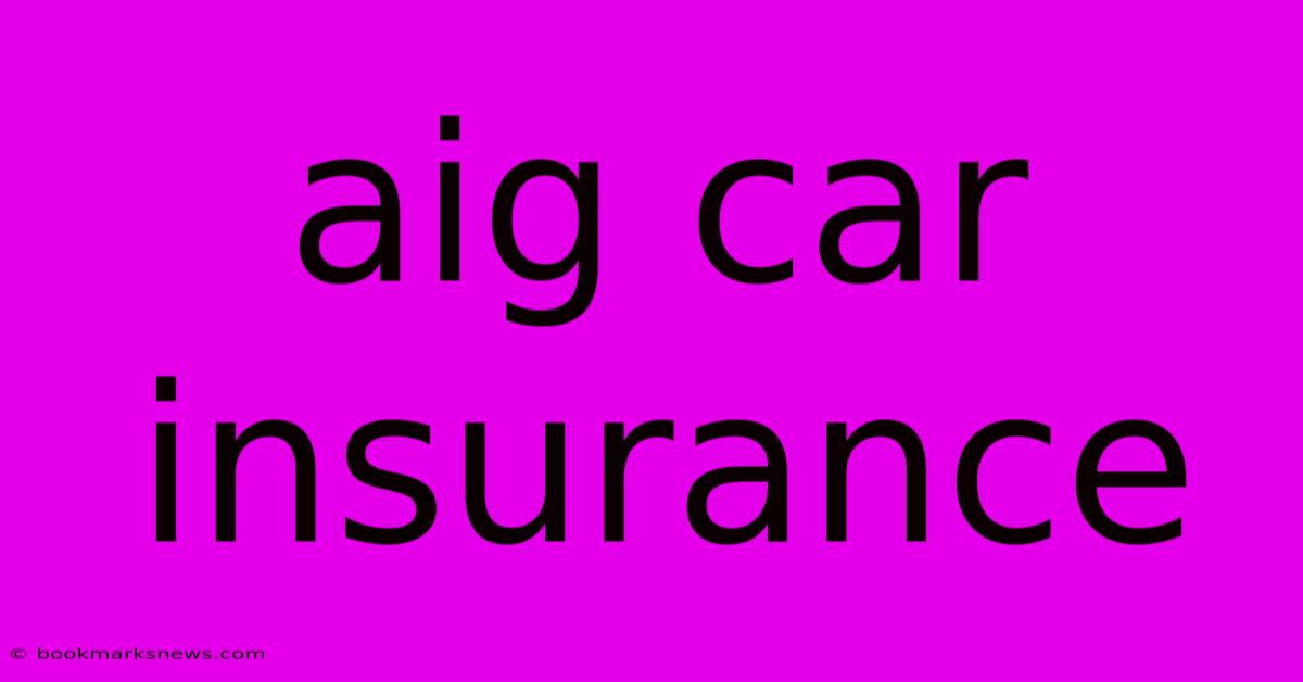 Aig Car Insurance