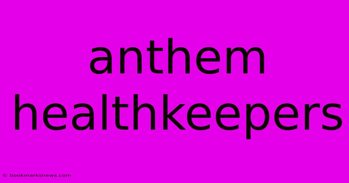 Anthem Healthkeepers