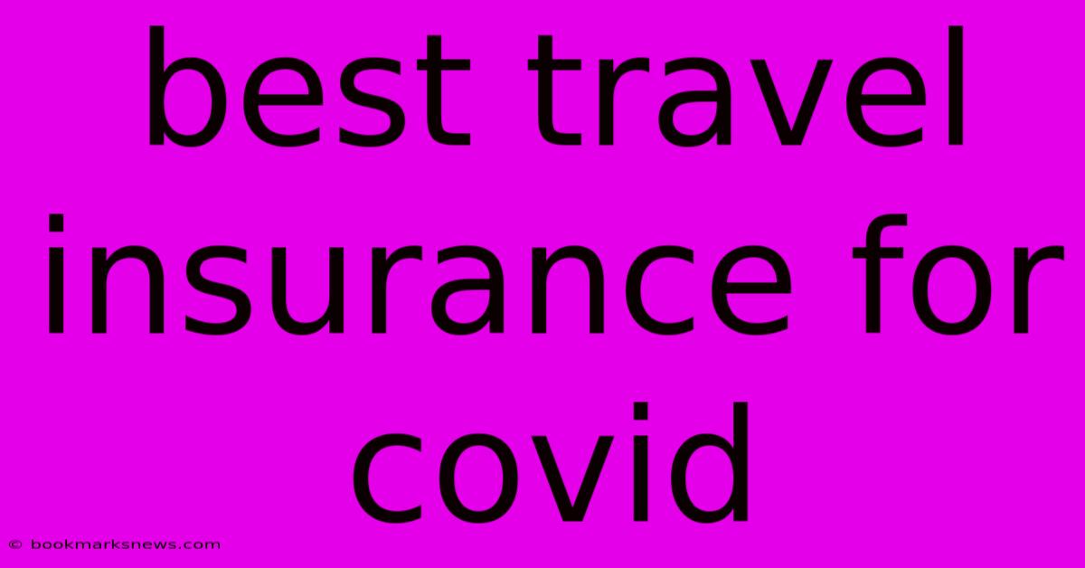 Best Travel Insurance For Covid