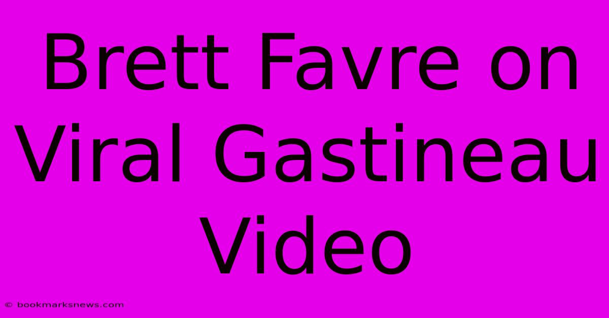 Brett Favre On Viral Gastineau Video