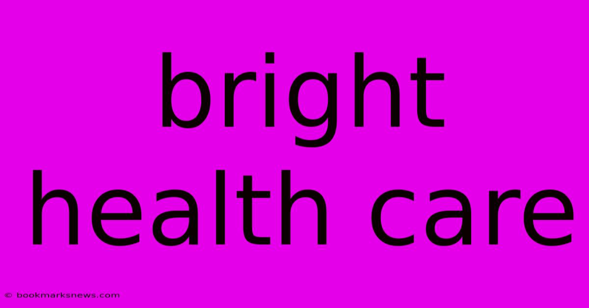 Bright Health Care