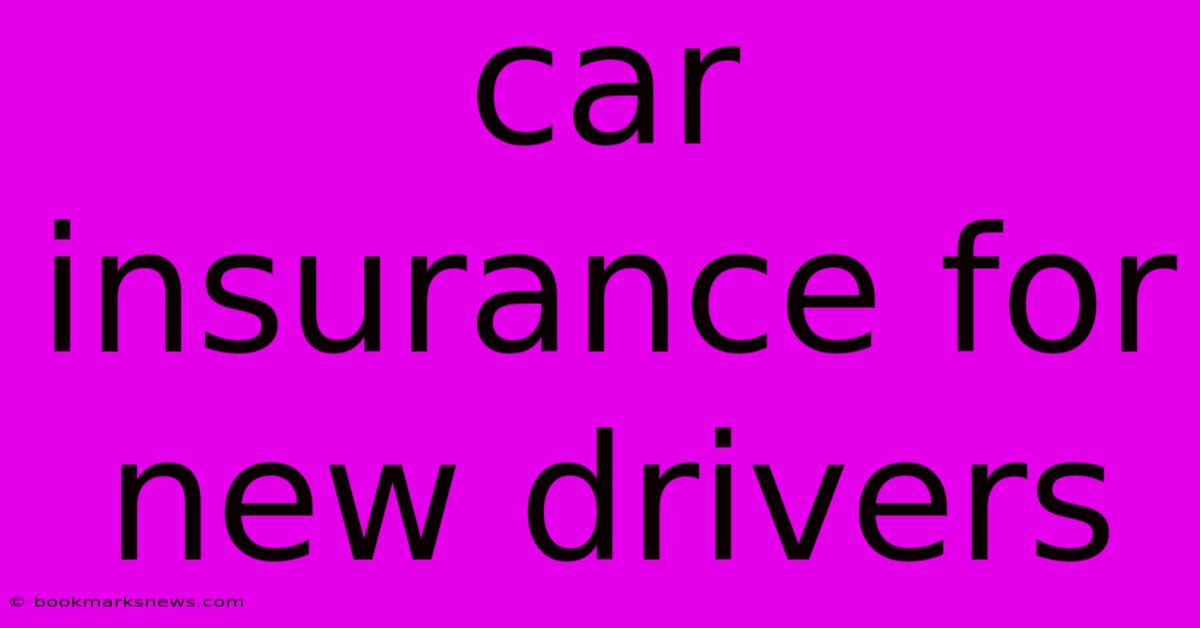 Car Insurance For New Drivers