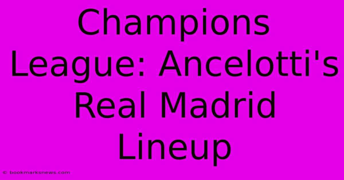 Champions League: Ancelotti's Real Madrid Lineup