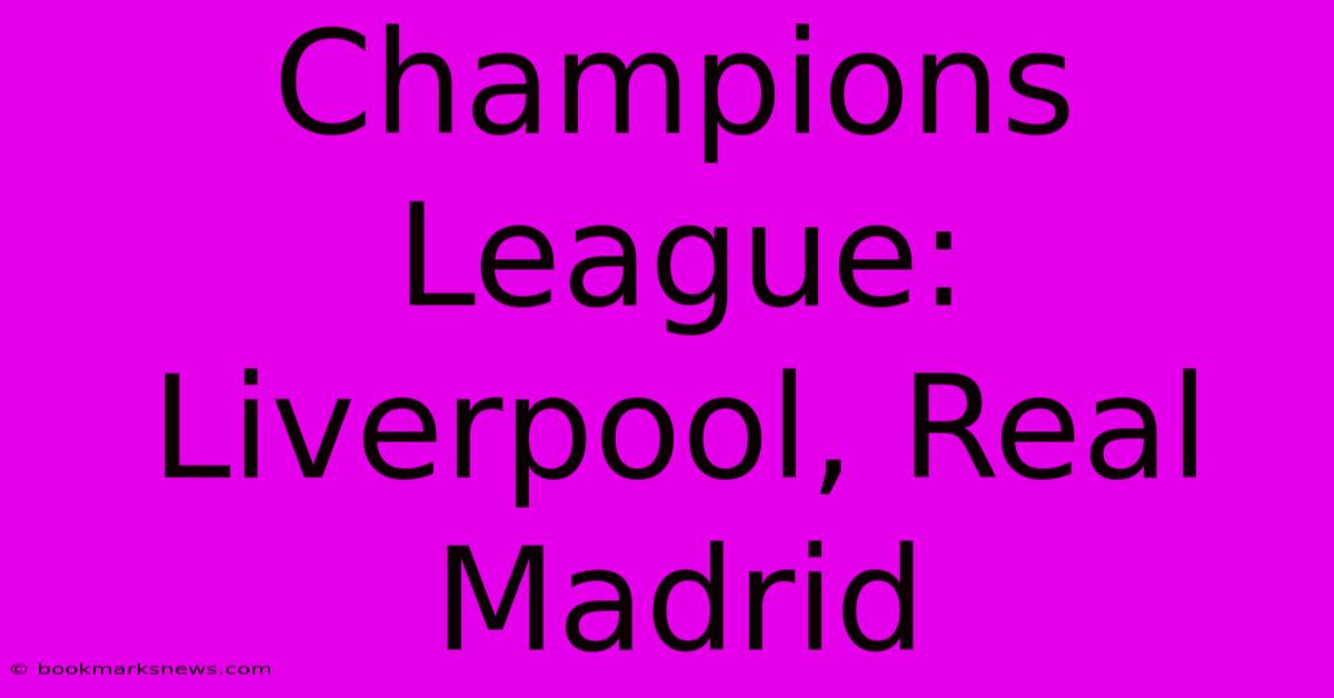 Champions League: Liverpool, Real Madrid