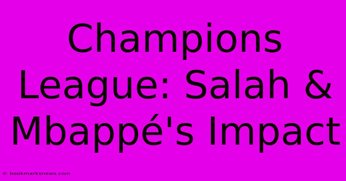 Champions League: Salah & Mbappé's Impact