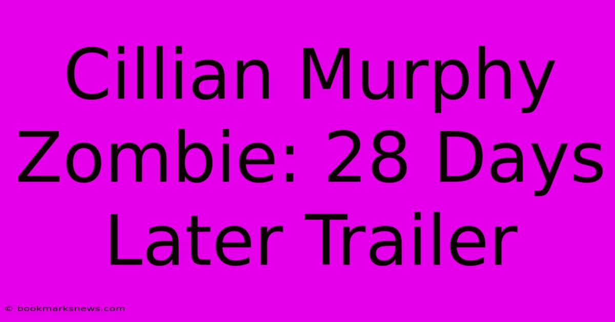 Cillian Murphy Zombie: 28 Days Later Trailer