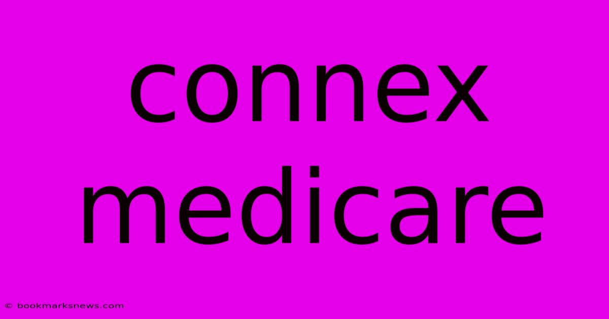 Connex Medicare