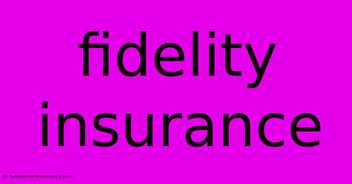 Fidelity Insurance