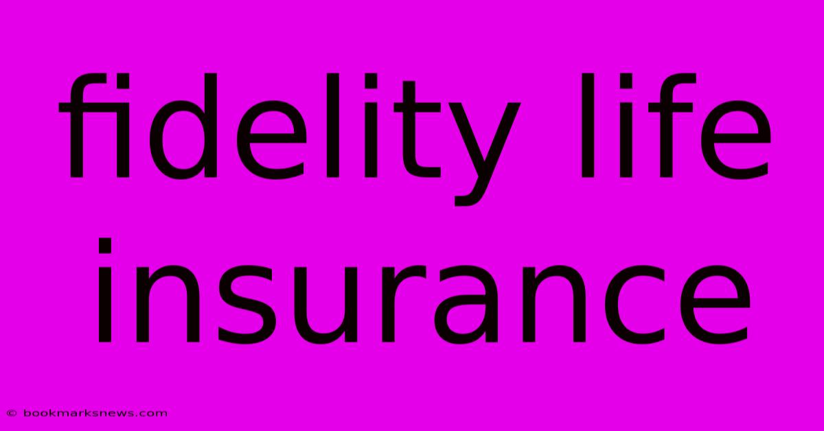 Fidelity Life Insurance