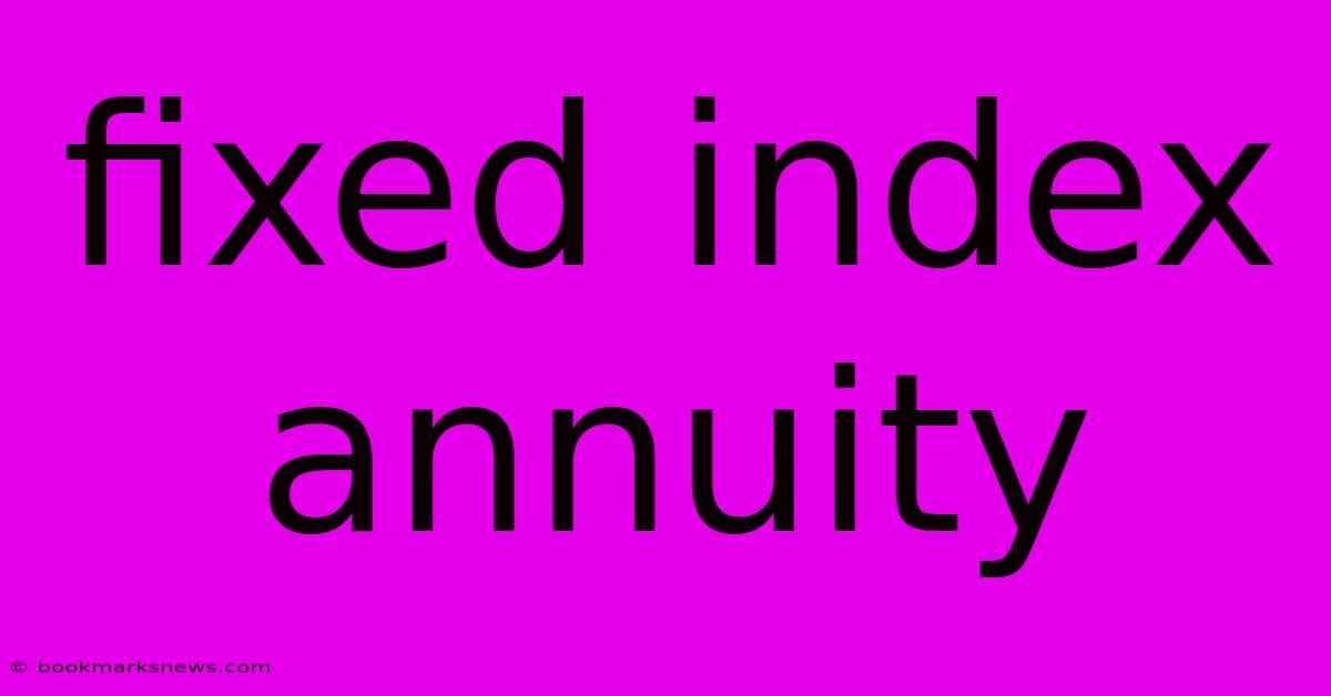 Fixed Index Annuity