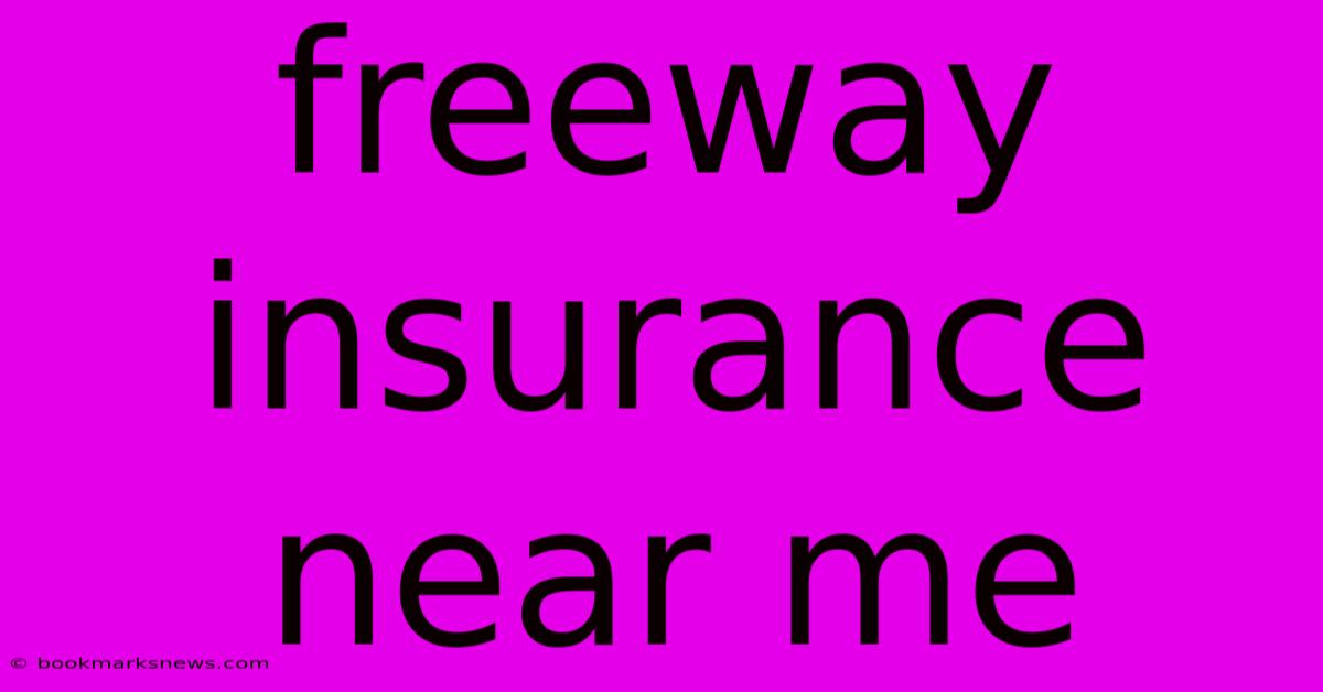 Freeway Insurance Near Me