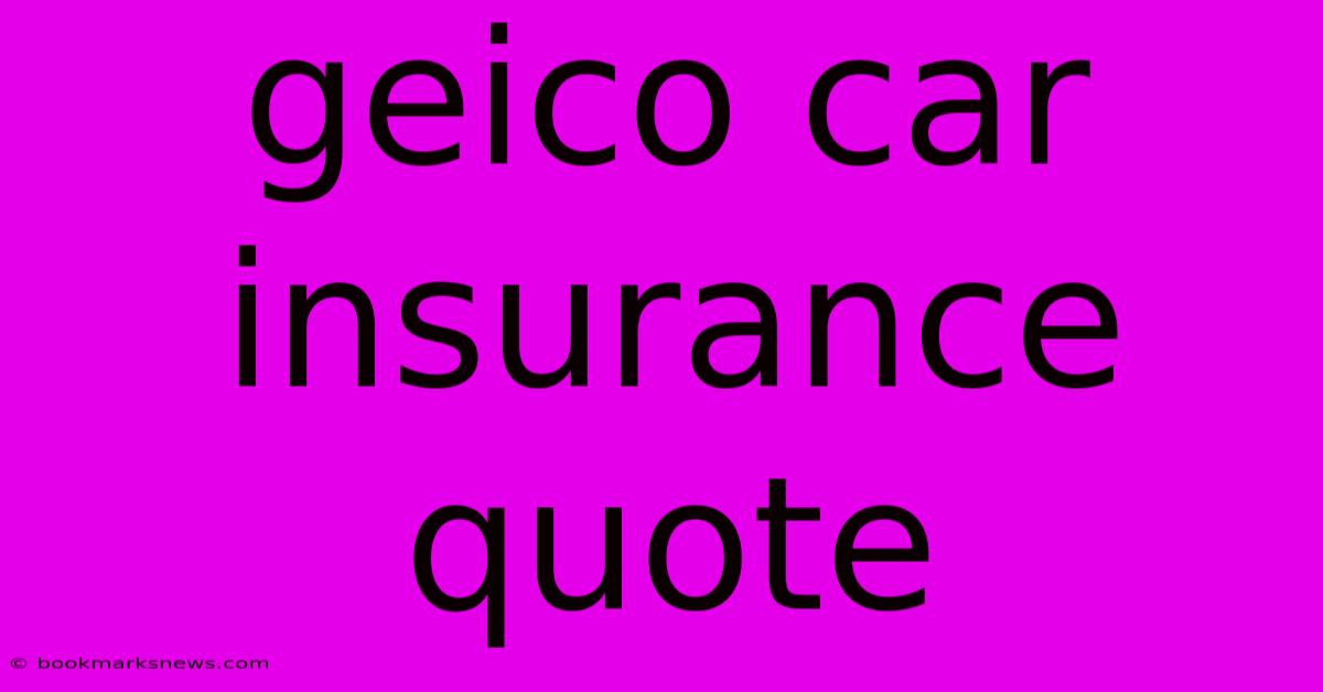 Geico Car Insurance Quote