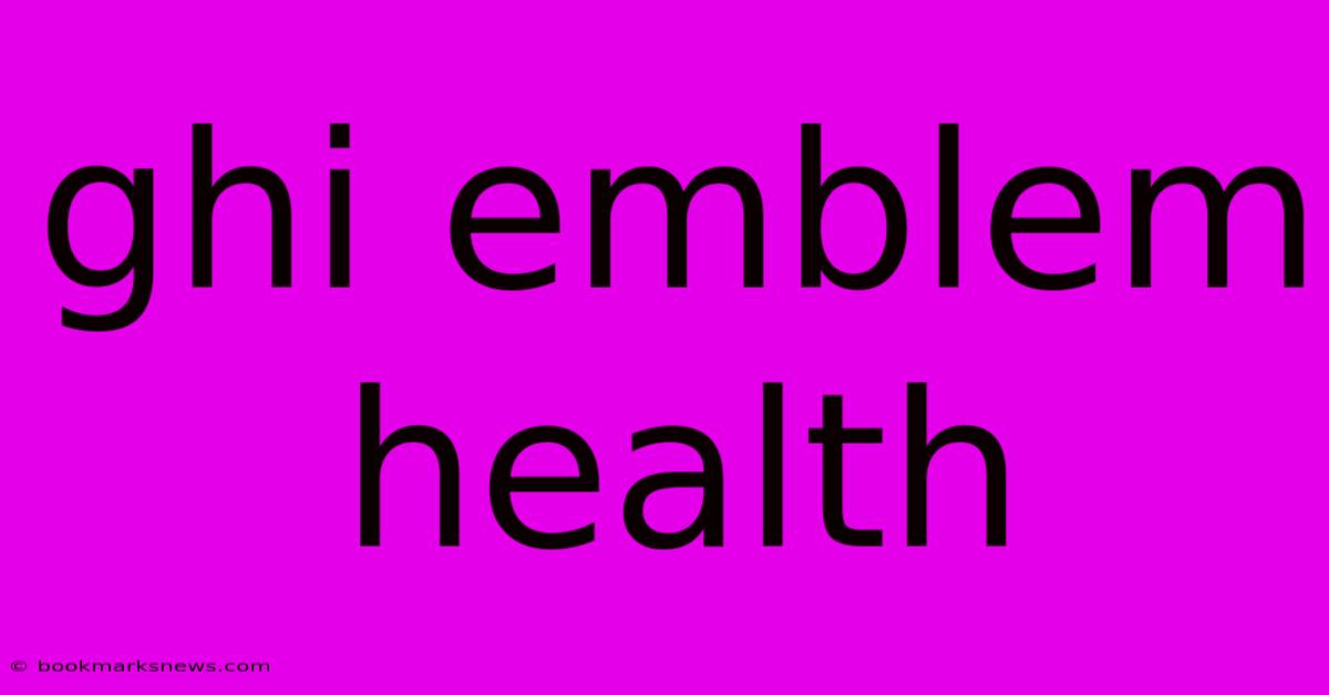 Ghi Emblem Health