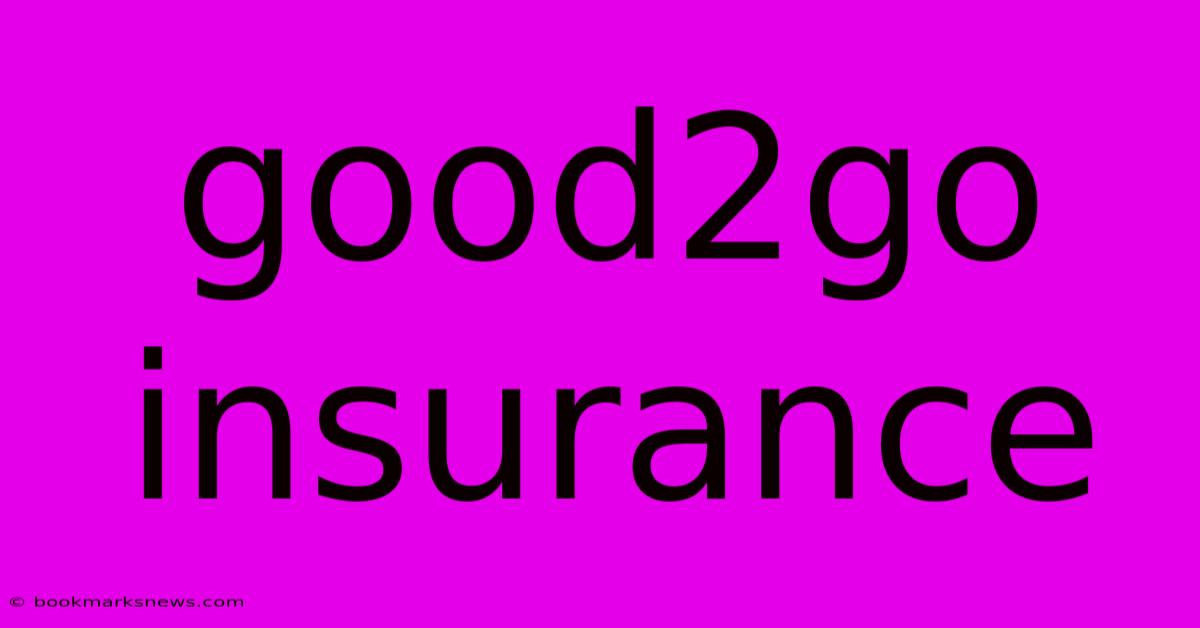 Good2go Insurance