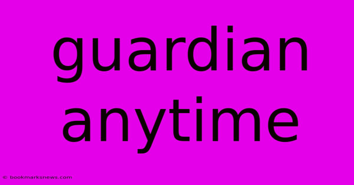 Guardian Anytime