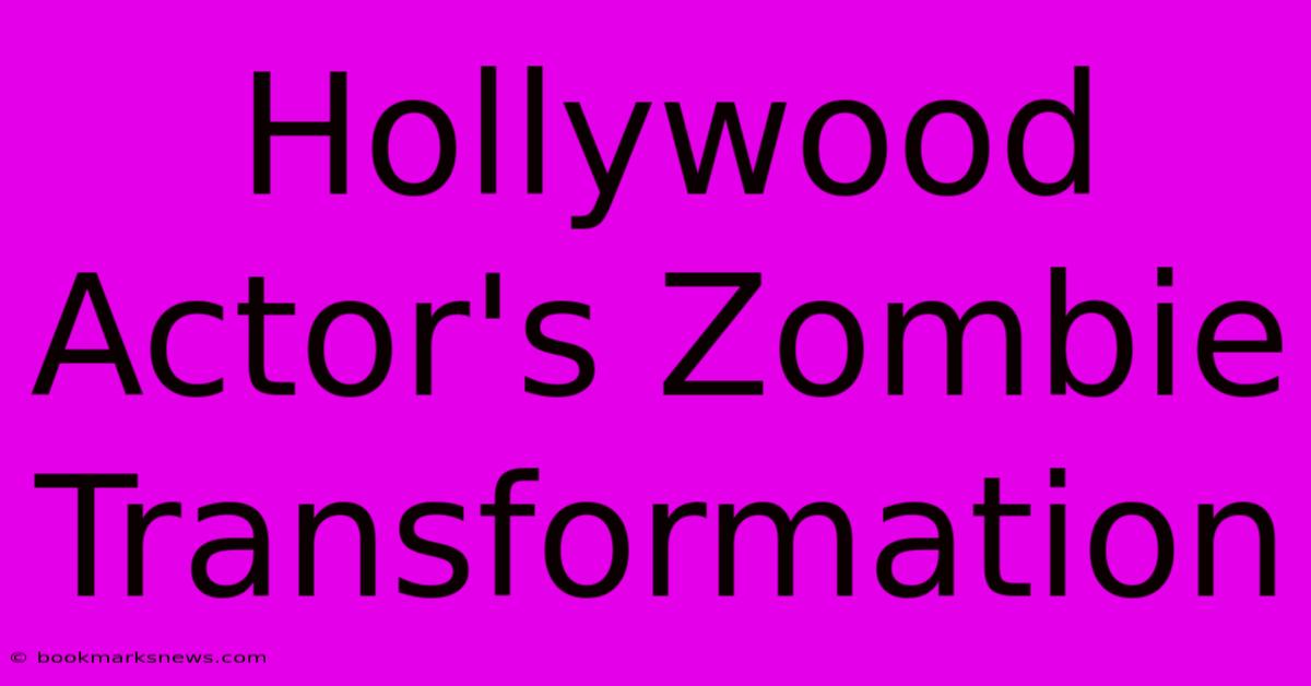 Hollywood Actor's Zombie Transformation