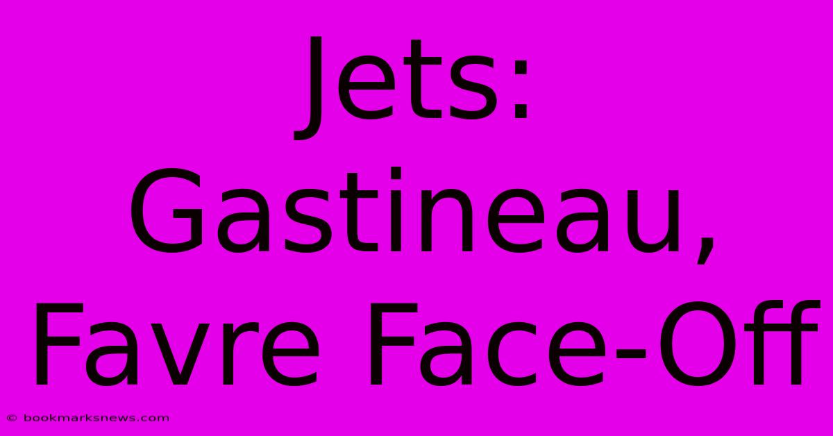 Jets: Gastineau, Favre Face-Off