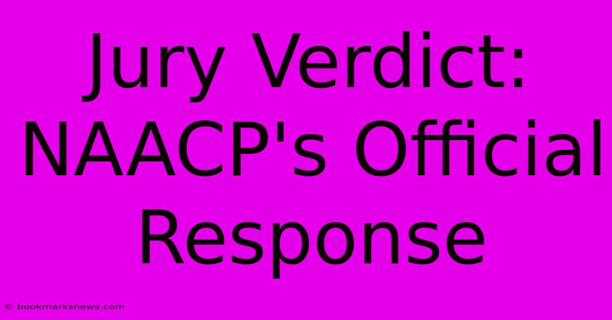 Jury Verdict: NAACP's Official Response