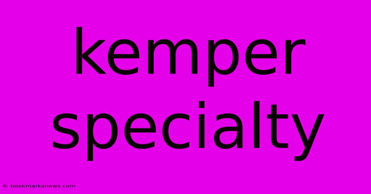 Kemper Specialty