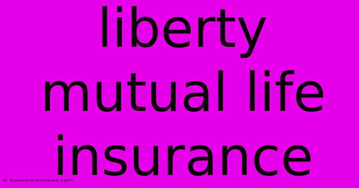 Liberty Mutual Life Insurance