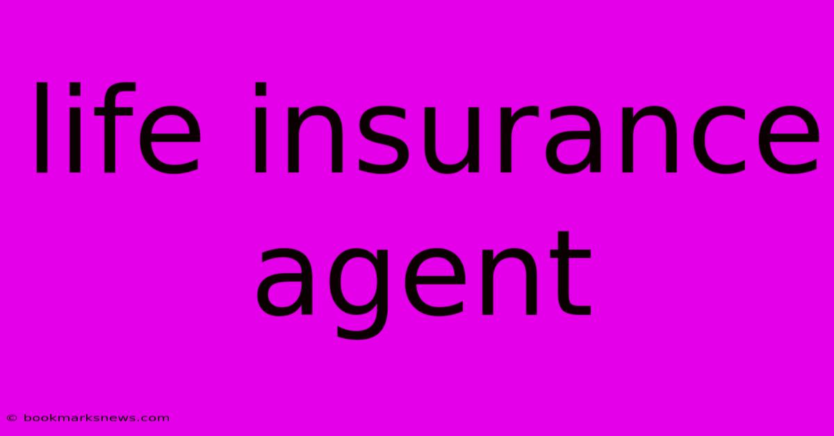 Life Insurance Agent