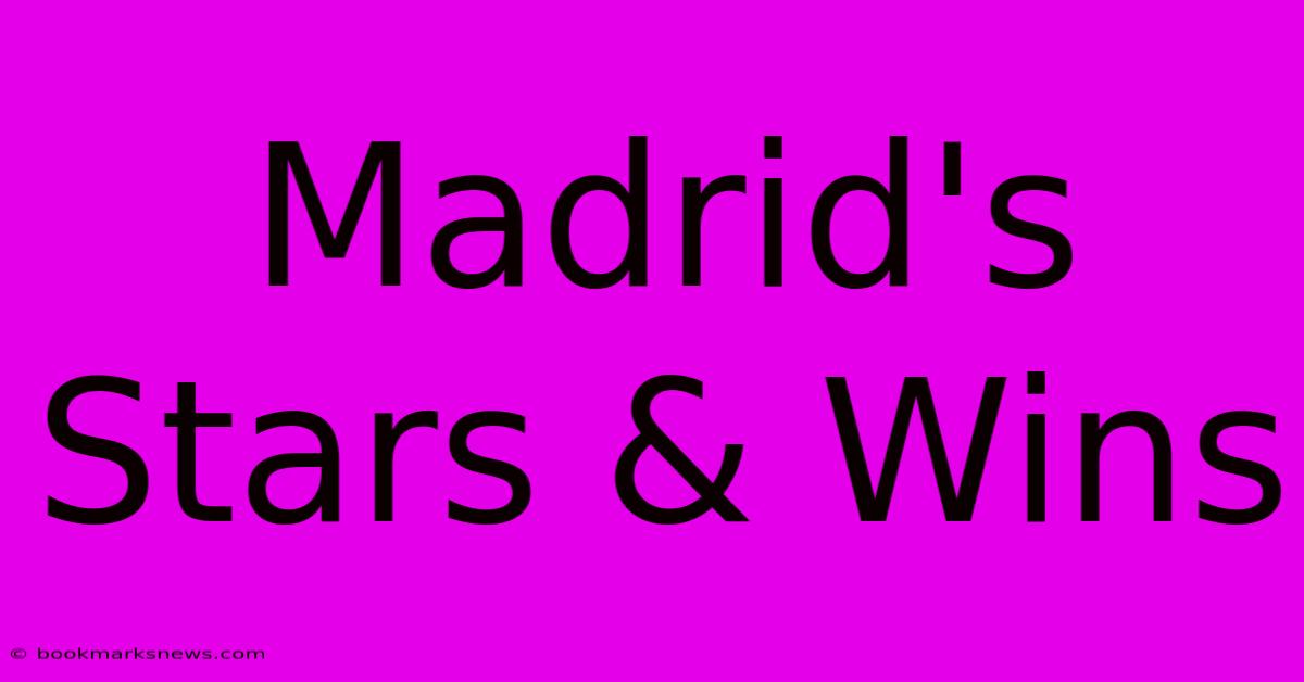 Madrid's Stars & Wins