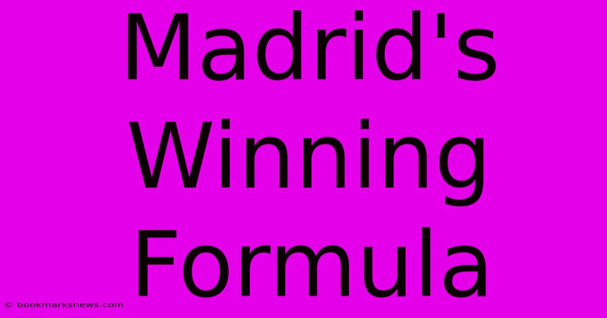 Madrid's Winning Formula