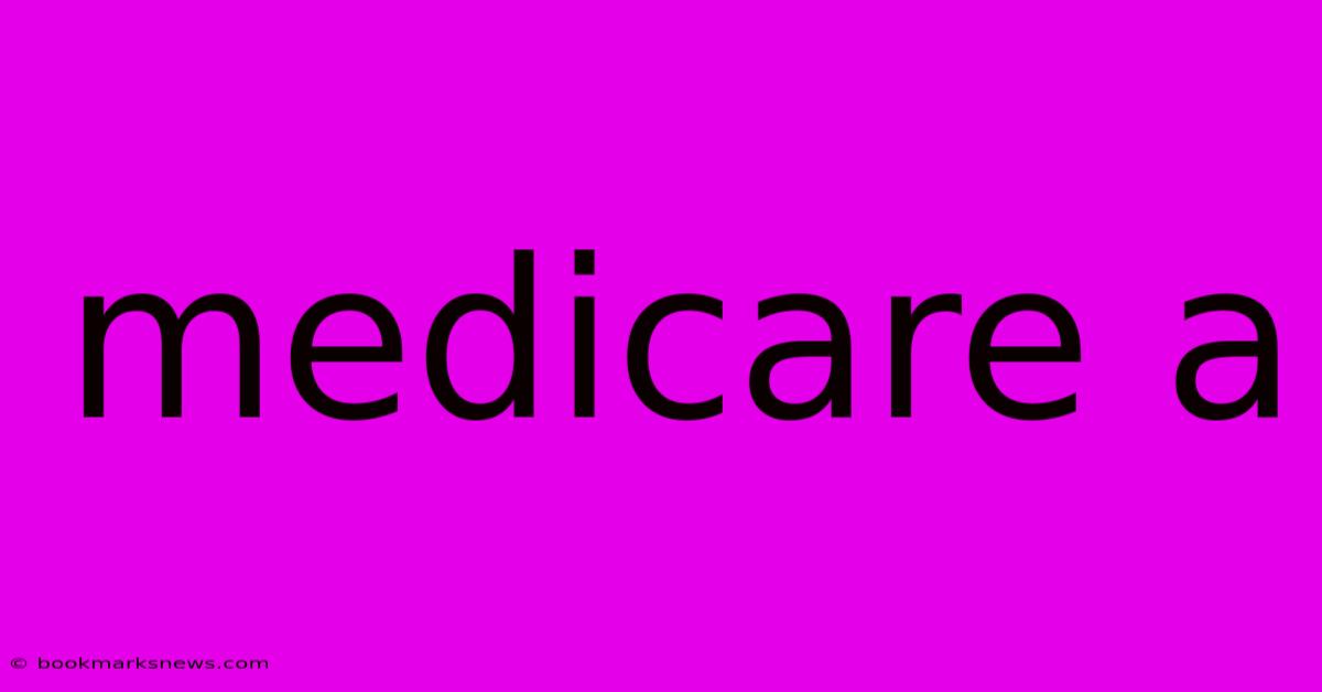 Medicare A