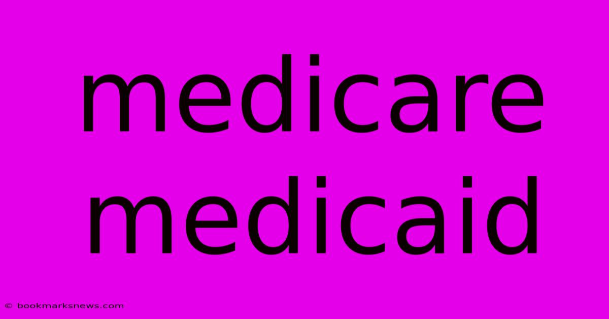 Medicare Medicaid