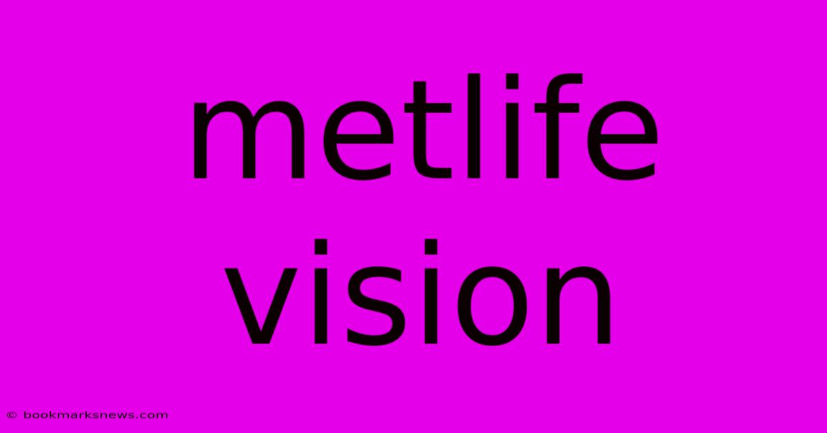 Metlife Vision