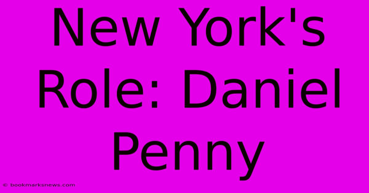 New York's Role: Daniel Penny