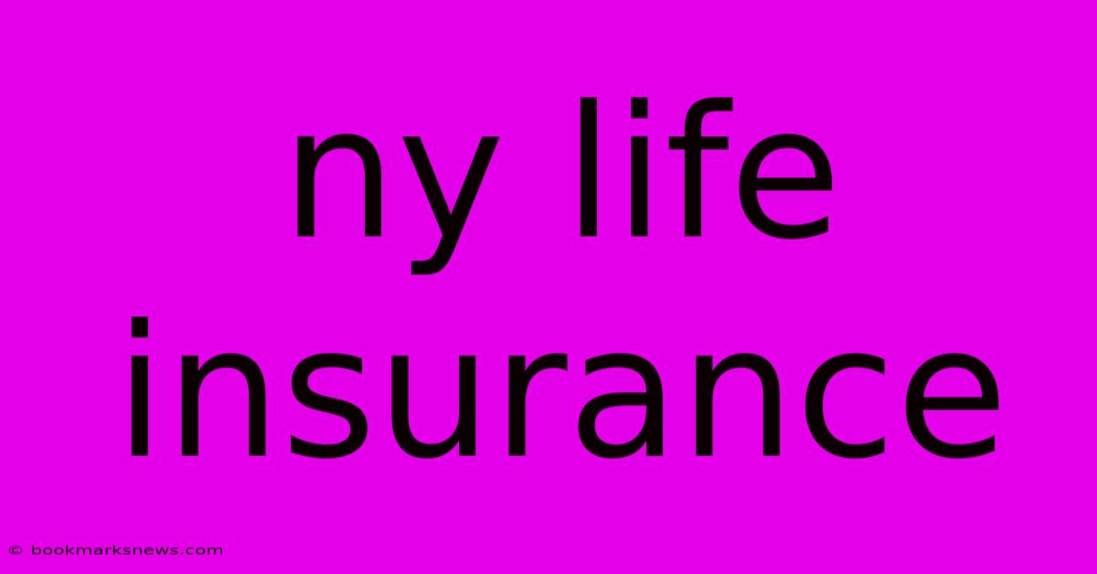 Ny Life Insurance