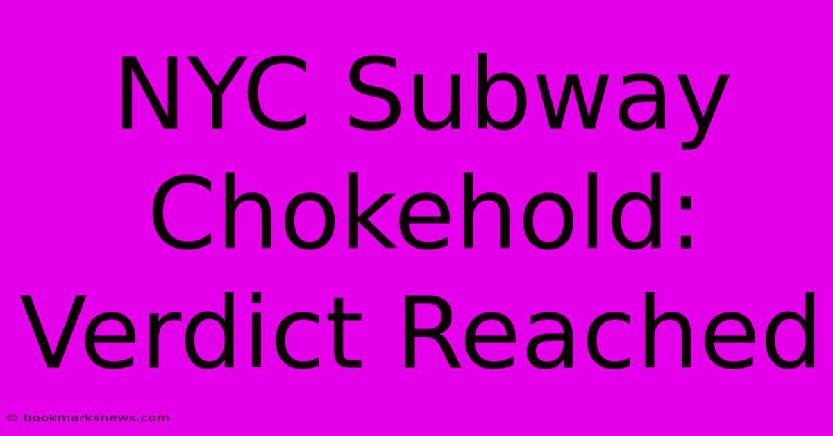 NYC Subway Chokehold: Verdict Reached