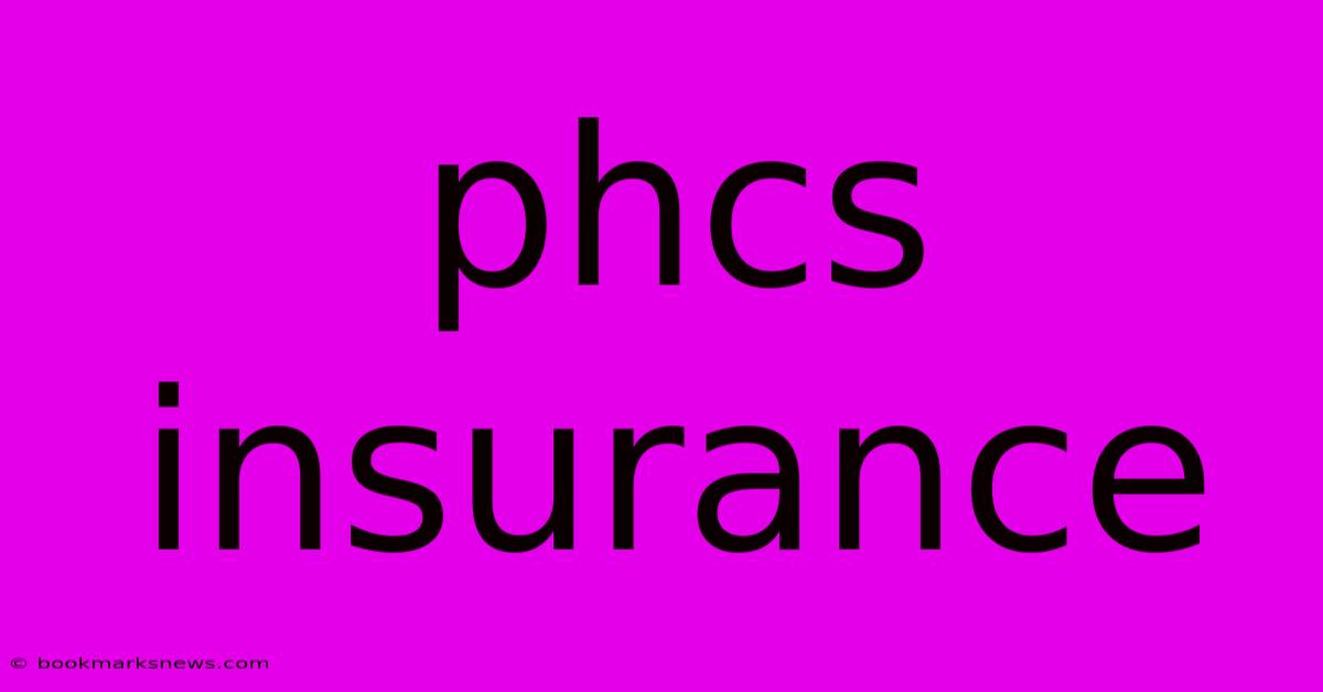 Phcs Insurance