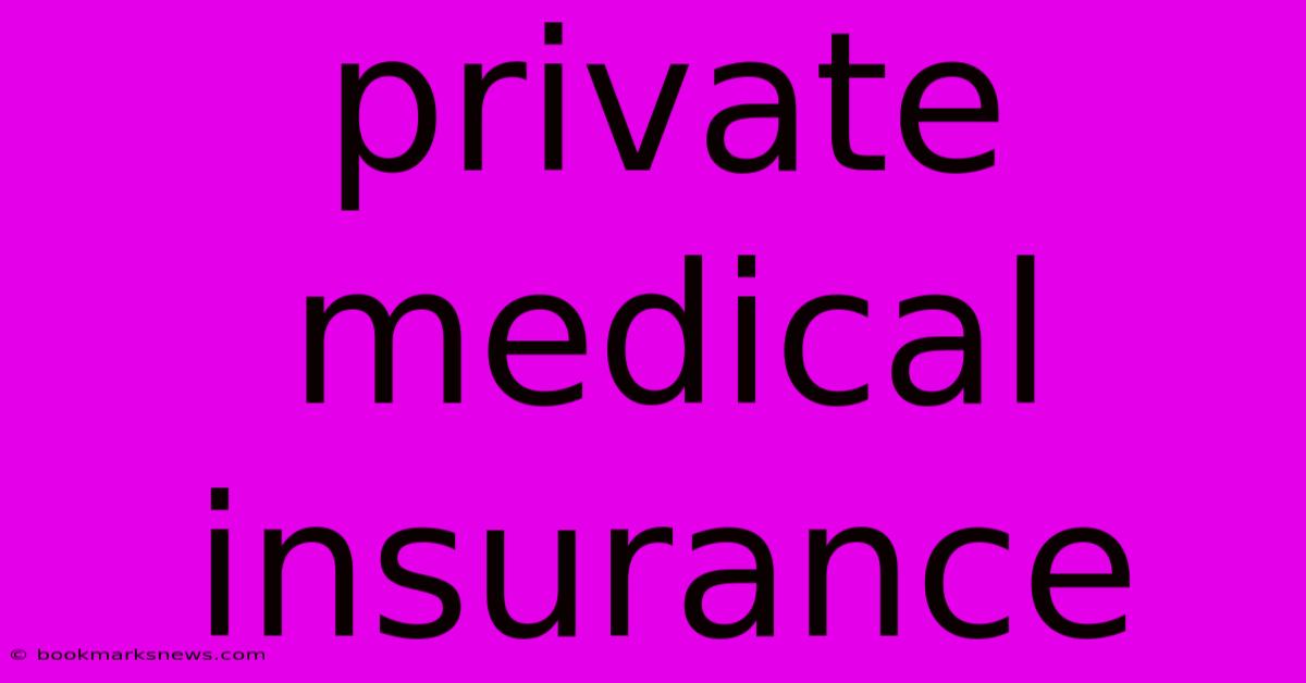 Private Medical Insurance