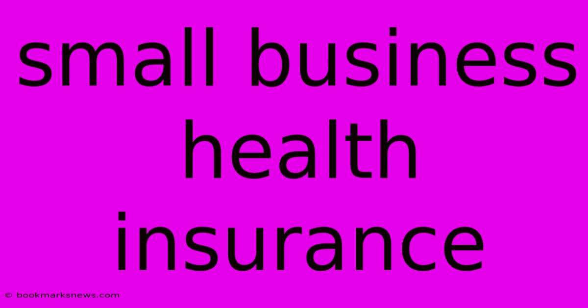 Small Business Health Insurance