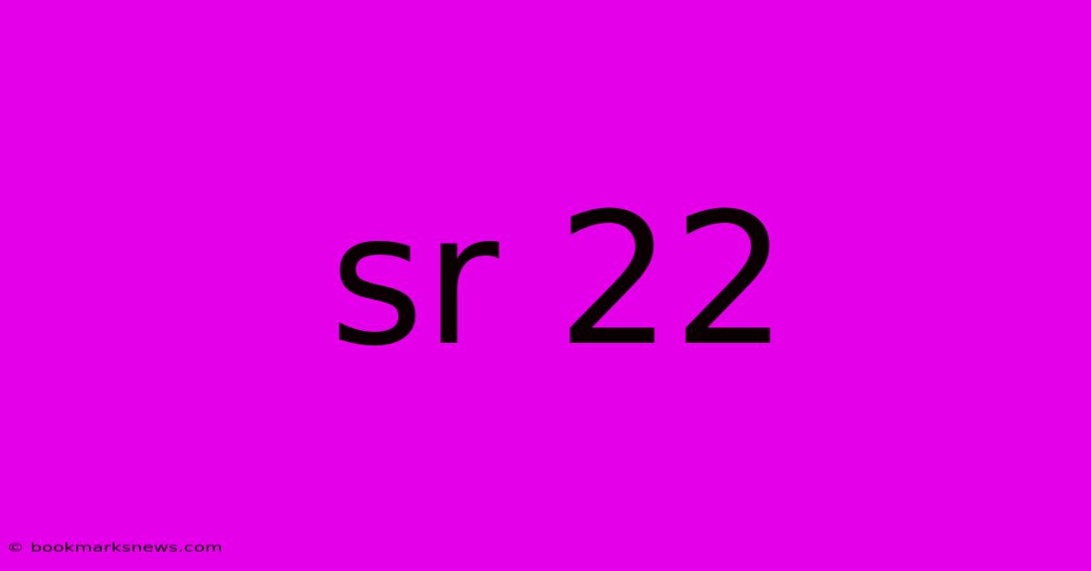 Sr 22