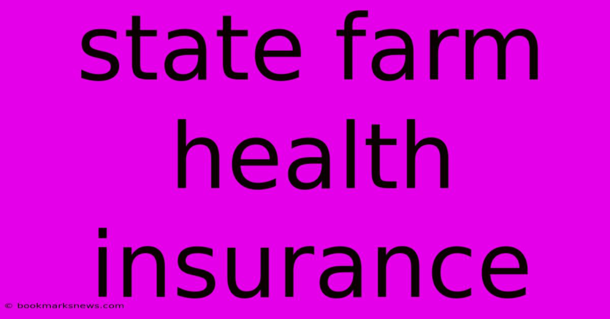 State Farm Health Insurance