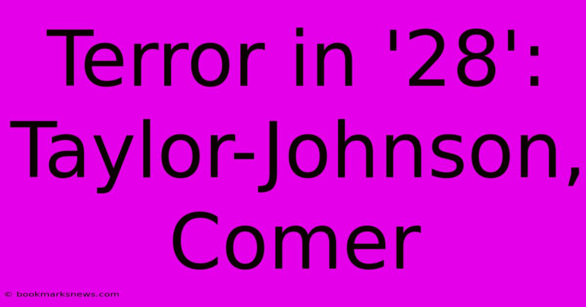 Terror In '28': Taylor-Johnson, Comer