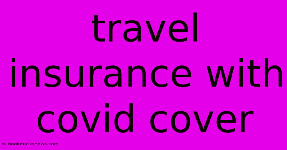 Travel Insurance With Covid Cover