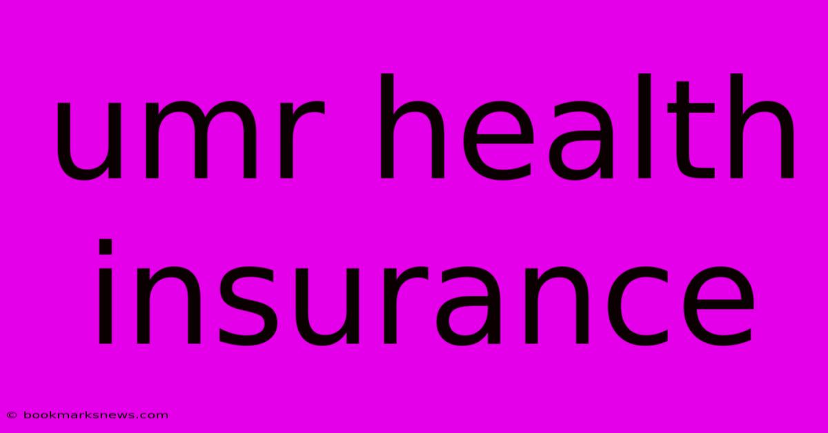 Umr Health Insurance