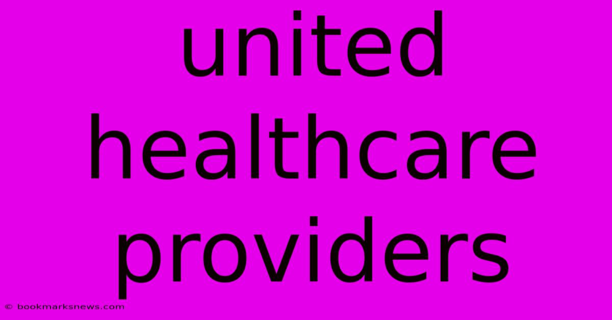 United Healthcare Providers