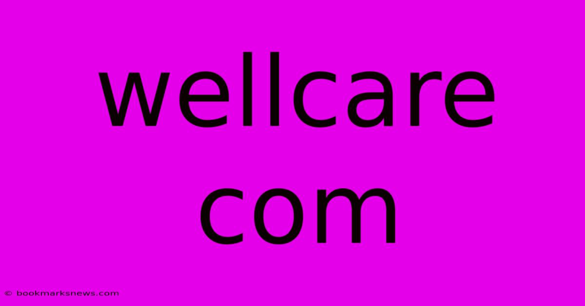 Wellcare Com