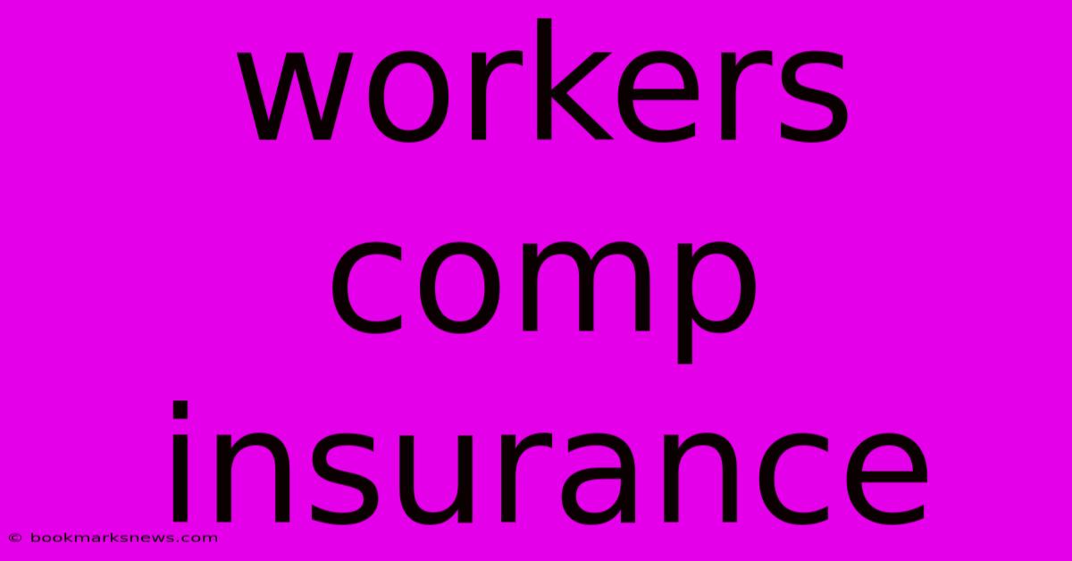 Workers Comp Insurance