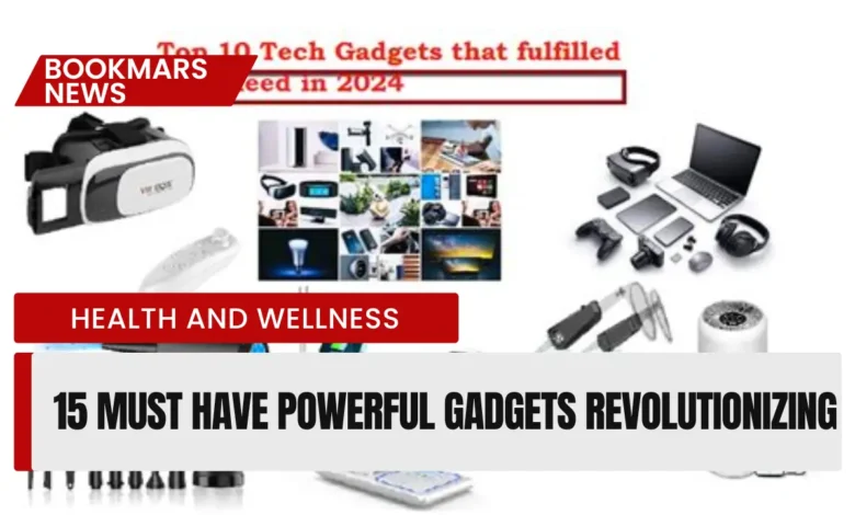 15 Must Have Powerful Gadgets Revolutionizing